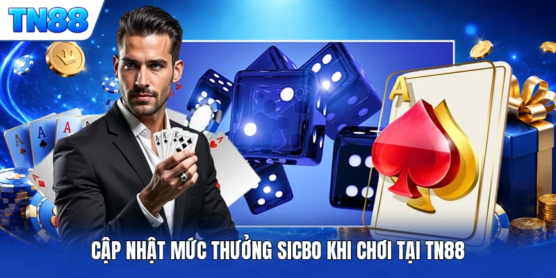 Cập nhật mức thưởng Sicbo khi chơi tại TN88