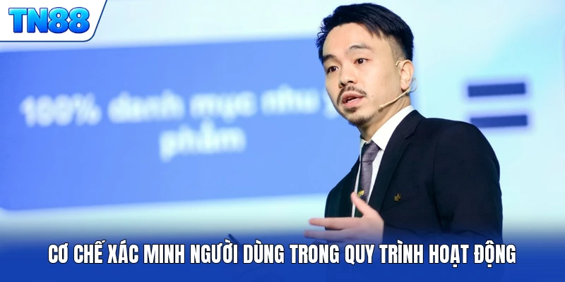 Cơ chế xác minh người dùng trong quy trình hoạt động