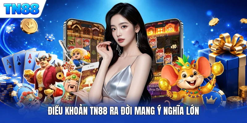 Điều khoản TN88 ra đời mang ý nghĩa lớn