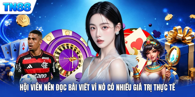 Hội viên nên đọc bài viết vì nó có nhiều giá trị thực tế