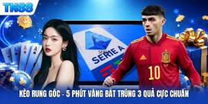 Kèo Rung Góc | 5 Phút Vàng Bắt Trúng 3 Quả Cực Chuẩn