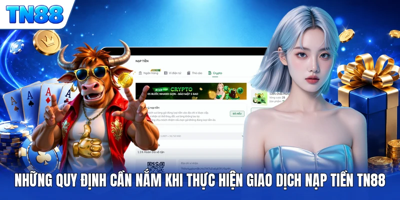 Những quy định cần nắm khi thực hiện giao dịch nạp tiền TN88