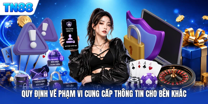 Quy định về phạm vi cung cấp thông tin cho bên khác