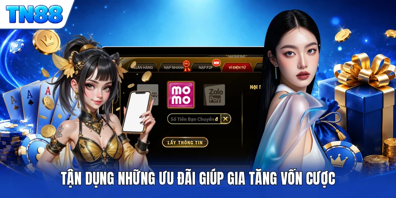 Tận dụng những ưu đãi giúp gia tăng vốn cược