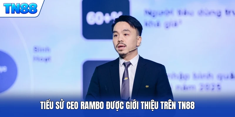 Tiểu sử CEO Rambo được giới thiệu trên TN88