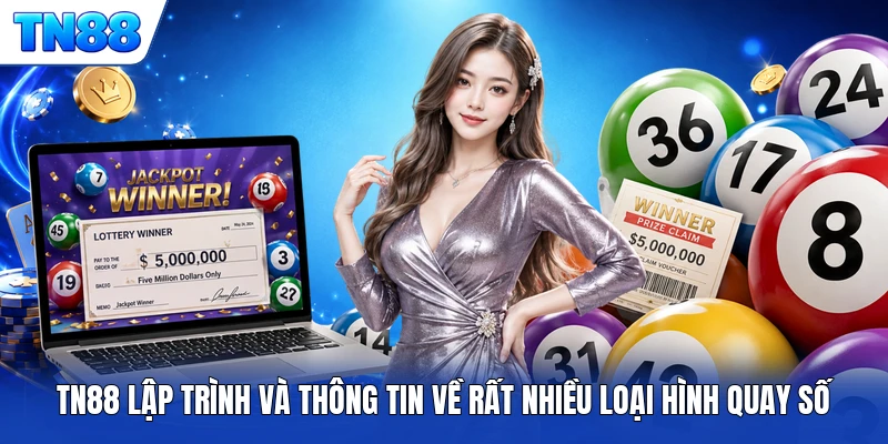 TN88 lập trình và thông tin về rất nhiều loại hình quay số