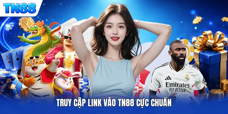 Truy cập link vào TN88 cực chuẩn